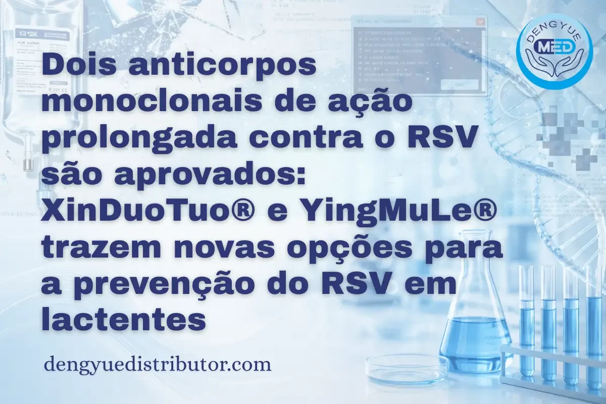dois anticorpos monoclonais de ação prolongada contra o rsv são aprovados: xinduotuo® e yingmule® trazem novas opções para a prevenção do rsv em lactentes